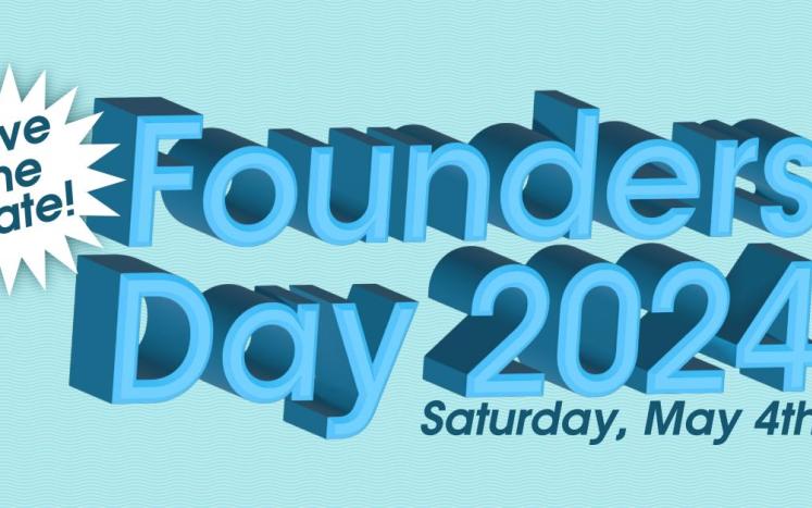 Save the date for Founders Day 2024 - Saturday, May 4th